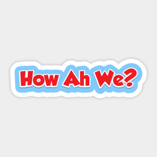 How Ah We? Sticker